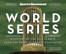 Sports Illustrated The World Series : A History of the Fall Classic from the Pages of Sports Illustrated