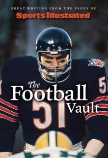 Sports Illustrated The Football Vault : Great Writing from the Pages of Sports Illustrated