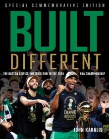 Built Different : The Boston Celtics' Historic Run to the 2024 NBA Championship