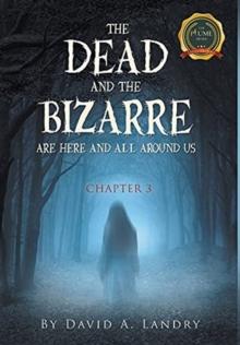 The Dead and the Bizarre are here and all around us : Chapter 3