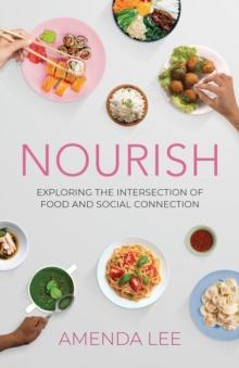 Nourish : Exploring the Intersection of Food and Human Connection