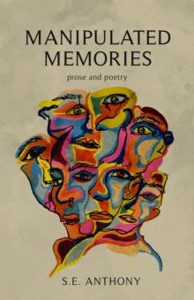 Manipulated Memories : Prose and Poetry