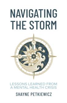 Navigating the Storm : Lessons Learned from a Mental Health Crisis