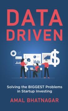 Data Driven : Solving the Biggest Problems in Startup Investing