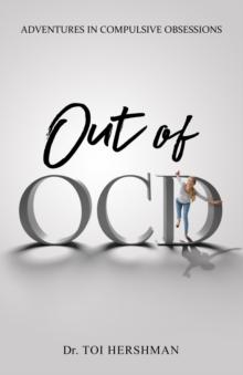 Out of OCD : Adventures in Compulsive Obsessions