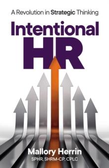 Intentional HR : A Revolution in Strategic Thinking