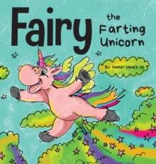 Fairy the Farting Unicorn : A Story About a Unicorn Who Farts