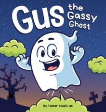 Gus the Gassy Ghost : A Funny Rhyming Halloween Story Picture Book for Kids and Adults About a Farting Ghost, Early Reader