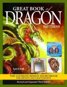 Great Book of Dragon Patterns, Revised and Expanded Third Edition : The Ultimate Design Sourcebook for Artists and Craftspeople