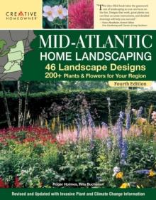 Mid-Atlantic Home Landscaping, 4th Edition : 46 Landscape Designs with 200+ Plants & Flowers for Your Region