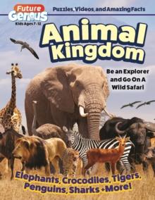 Future Genius: Animal Kingdom : Be an Explorer and Go On a Wild Safari