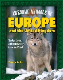 Awesome Animals of Europe and the United Kingdom : The Continent and Its Creatures Great and Small