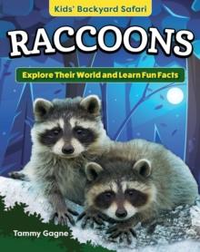 Kids' Backyard Safari: Raccoons : Explore Their World and Learn Fun Facts