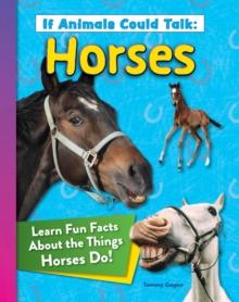 If Animals Could Talk: Horses : Learn Fun Facts About the Things Horses Do!