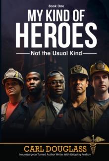 My Kind of Heroes : Not the Usual Kind-Book One