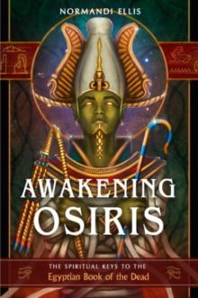 Awakening Osiris : The Spiritual Keys to the Egyptian Book of the Dead