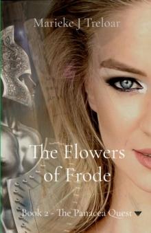 The Flowers of Frode : Book 2 - The Panacea Quest