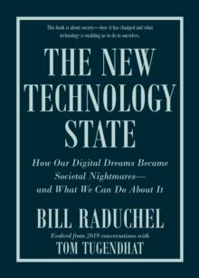 The New Technology State : How Our Digital Dreams Became Societal Nightmares -- and What We Can Do about It