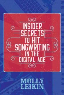 Insider Secrets to Hit Songwriting in the Digital Age