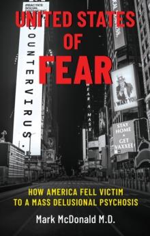 United States of Fear: How America Fell Victim to a Mass Delusional Psychosis