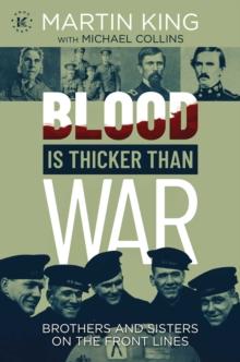 Blood Is Thicker than War : Brothers and Sisters on the Front Lines