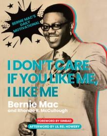 I Don't Care If You Like Me, I Like Me : Bernie Mac's Daily Motivational