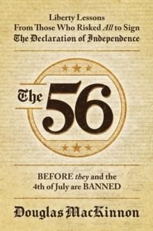 56: Liberty Lessons From Those Who Risked All to Sign The Declaration of Independence