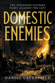 Domestic Enemies : The Founding Fathers' Fight Against the Left