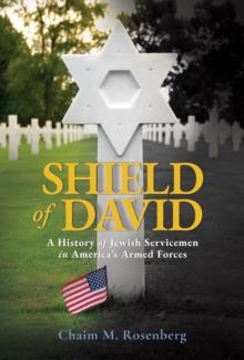 Shield of David: A History of Jewish Servicemen in America's Armed Forces