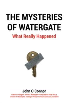 Mysteries of Watergate: What Really Happened