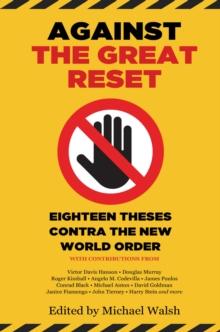 Against the Great Reset : Eighteen Theses Contra the New World Order