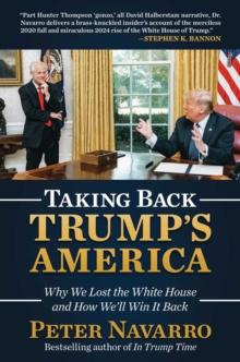 Taking Back Trump's America : Why We Lost the White House and How We'll Win It Back