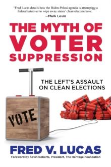 Myth of Voter Suppression: The Left's Assault on Clean Elections