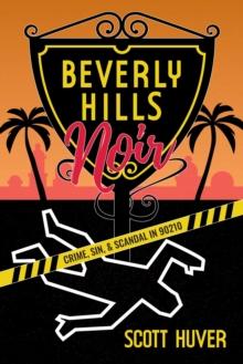 Beverly Hills Noir : Crime, Sin, & Scandal in 90210