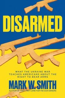 Disarmed: What the Ukraine War Teaches Americans About the Right to Bear Arms