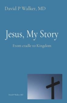 Jesus, My Story : From cradle to Kingdom