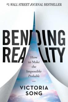 Bending Reality : How to Make the Impossible Probable