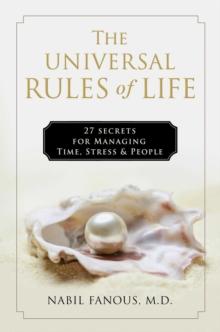 The Universal Rules of Life : 27 Secrets for Managing Time, Stress, and People