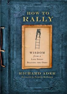 How to Rally : Wisdom from a Life Spent Beating the Odds