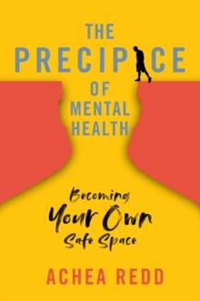 The Precipice of Mental Health : Becoming Your Own Safe Space