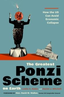 The Greatest Ponzi Scheme on Earth : How the US Can Avoid Economic Collapse