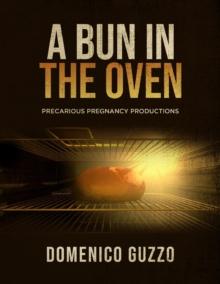 A Bun in the Oven : Precarious Pregnancy Productions