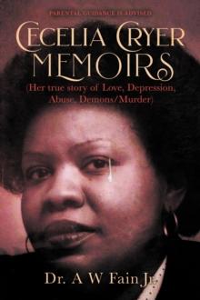 Cecelia Cryer Memoirs (Her True Story of Love, Depression, Abuse, Demons/Murder)