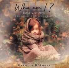 Who am I ? : Rosy's Story, A Foundling of the Sicilian Wheel