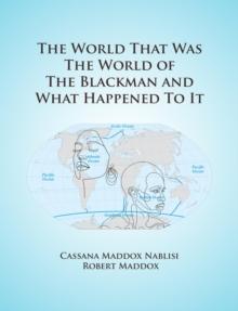 The World that was the World of the Blackman and what Happened to it