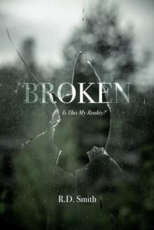 Broken : Is This My Reality?