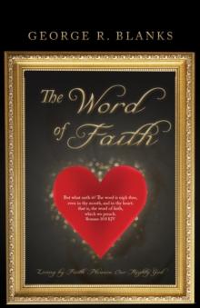 The Word of Faith : Living by Faith Pleases Our Mighty God