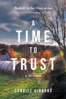 A Time to Trust : A Memoir