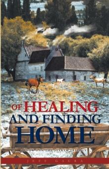 Of Healing and Finding Home : Book 3 in the Seeker Trilogy