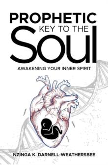 Prophetic Key to the Soul : Awakening Your Inner Spirit